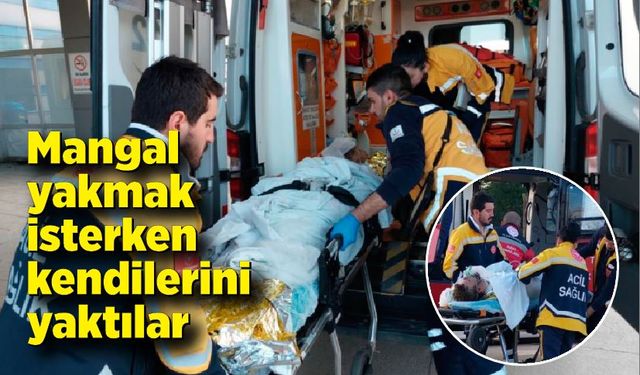 Mangal yakmak isteyen iki kişi kendini yaktı; Ambulans helikopter geldi