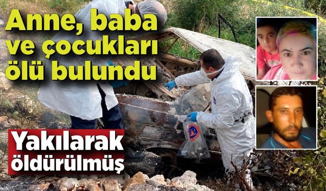 Anne ve çocuğu evde, baba ise araçta yanarak ölü olarak bulundu