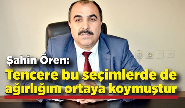 Şahin Ören: Tencere bu seçimlerde ağırlığını ortaya kodu