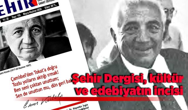 Şehir Dergisi yeni sayısıyla okurlarını buluşturdu: Cahit Külebi'yi anma özel sayısı!