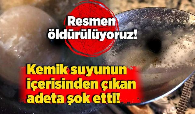 Kemik suyunun içerisinden çıkan adeta şok etti!