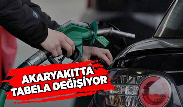 Akaryakıtta tabela değişiyor!