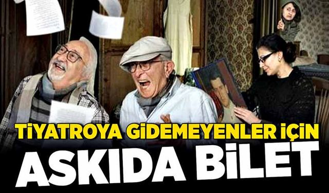 Tiyatroya gidemeyenler için askıda bilet