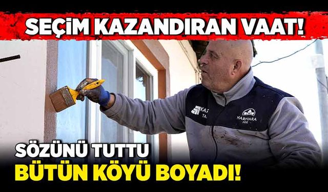 Seçim kazandıran vaat! Sözünü tuttu, bütün köyü boyadı!