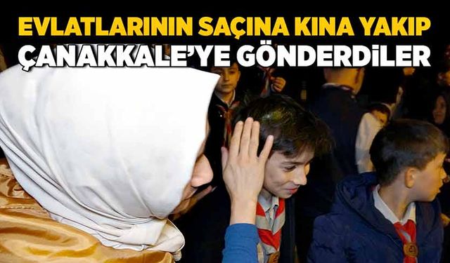 Evlatlarının saçına kına yakıp Çanakkale’ye gönderdiler