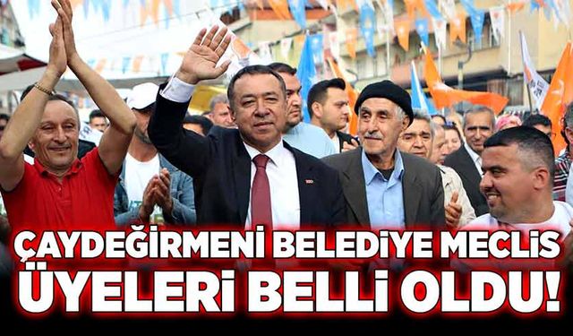 Çaydeğirmeni Belediye Meclis Üyeleri belli oldu