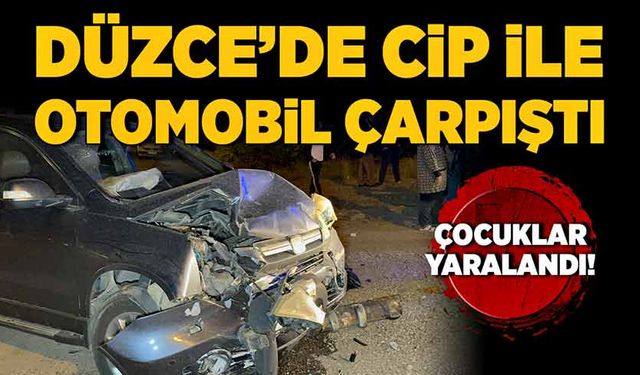 Düzce’de cip ile otomobil çarpıştı: çocuklar yaralandı!