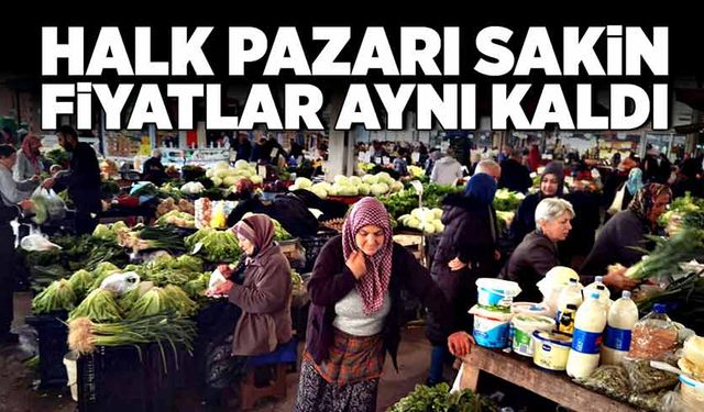 Halk pazarı sakin, fiyatlar aynı kaldı