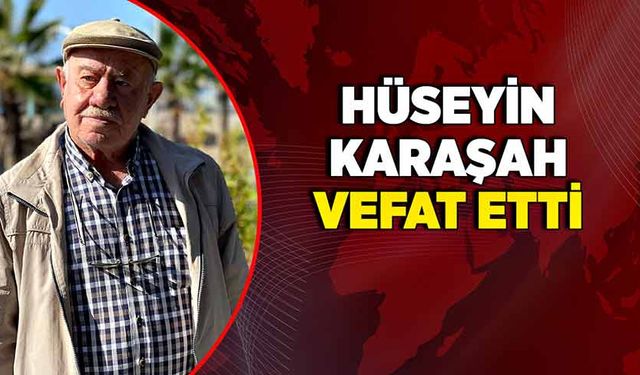 Hüseyin Karaşah vefat etti