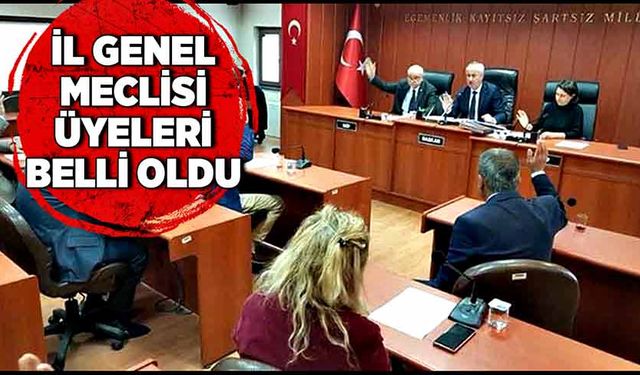 İl Genel Meclisi Üyeleri belli oldu