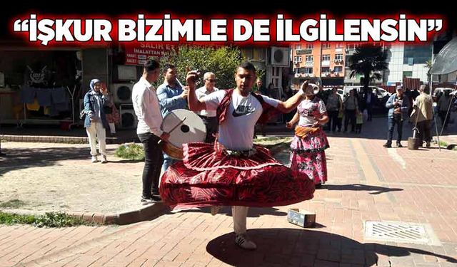 “İŞKUR bizimle de ilgilensin”