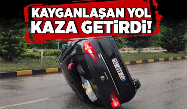 Kayganlaşan yol kaza getirdi!