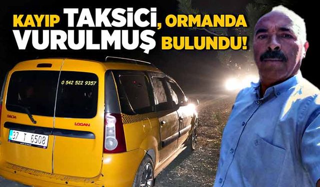 Kayıp taksici ormanda vurulmuş olarak bulundu!