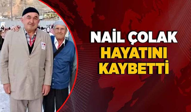 Nail çolak hayatını kaybetti