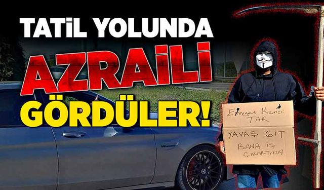 Tatil yolunda Azrail’i gördüler!