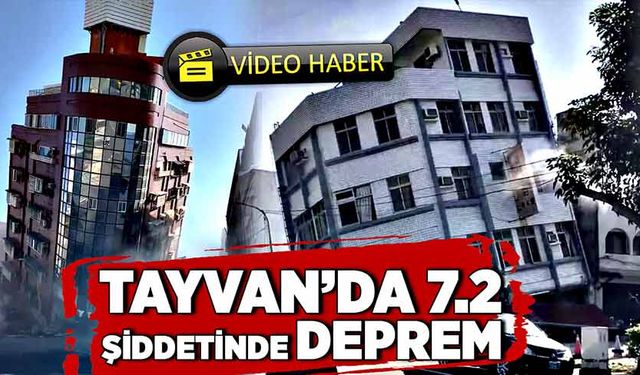 Tayvan’da 7.2 büyüklüğünde deprem: 7 ölü, 711 yaralı