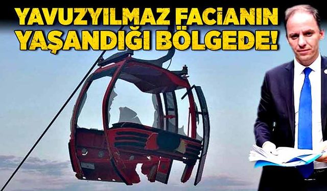 Yavuzyılmaz facianın yaşandığı bölgede!