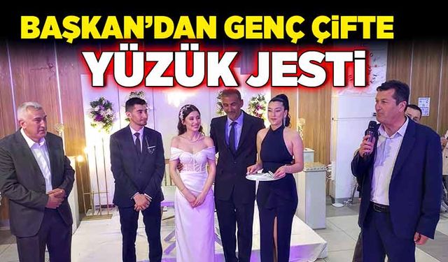 Başkan’dan genç çifte yüzük jesti!