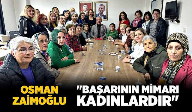 Osman Zaimoğlu "Başarının mimarı kadınlardır"