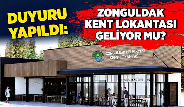 Duyuru yapıldı: Zonguldak Kent Lokantası geliyor mu?