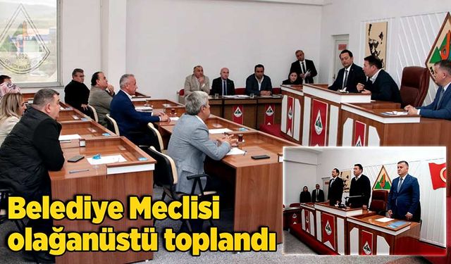 Belediye Meclisi olağanüstü toplandı