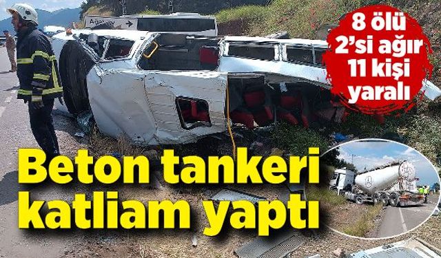 Beton tankeri faciası! 8 kişi öldü, 11 kişi yaralandı