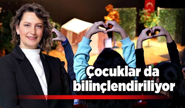 Çocuklar da bilinçlendiriliyor