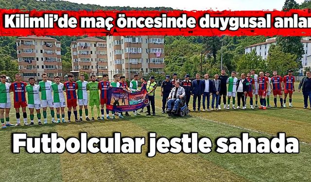 Kilimli’de maç öncesinde duygusal anlar...