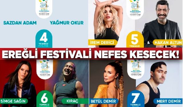 Ereğli festivali nefes kesecek! İşte sahne alacak sanatçılar