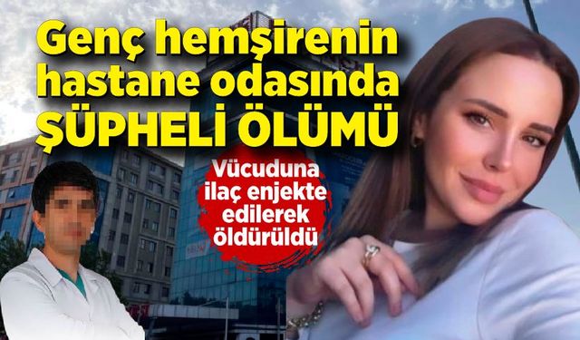 Genç hemşirenin hastane odasında şüpheli ölümü