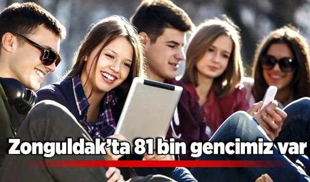 Zonguldak’ta 81 bin gencimiz var