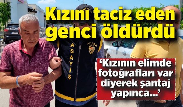 Kızını elindeki fotoğraflarla tehdit edip şantaj yapan genci öldürdü