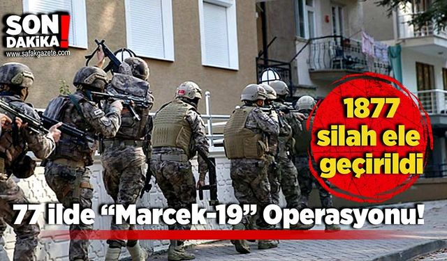 77 ilde “Marcek-19” Operasyonu: 1877 silah ele geçirildi