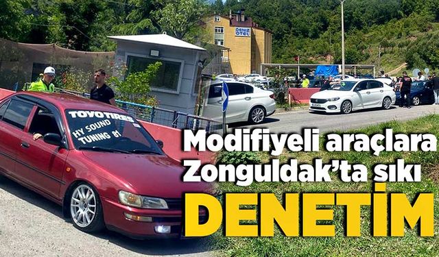 Modifiyeli araçlara Zonguldak’ta sıkı denetim