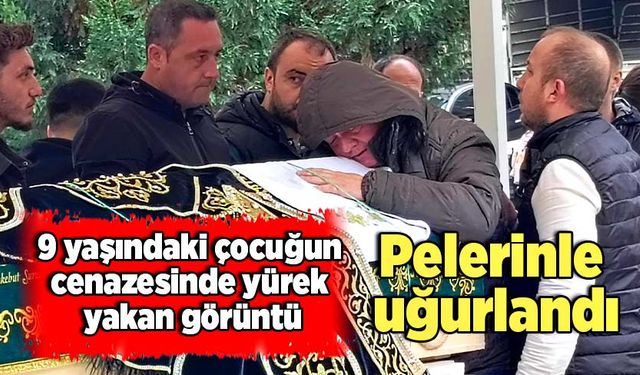 9 yaşındaki çocuğun cenazesinde yürek yakan görüntü: Pelerinle uğurlandı