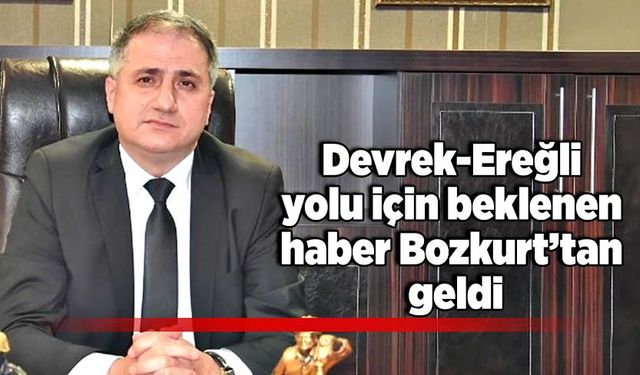 Devrek-Ereğli yolu için beklenen haber Bozkurt’tan geldi