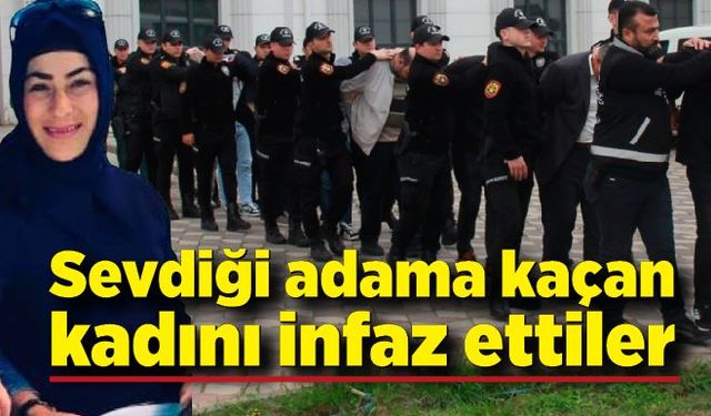 Sevdiği adama kaçan kadını aile meclisi kararıyla infaz ettiler