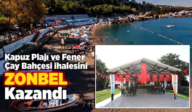 Kapuz Plajı ve Fener Çay Bahçesi ihalesini ZONBEL kazandı