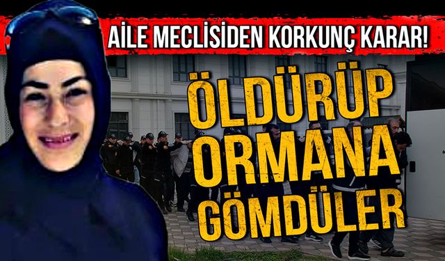 Aile meclisinden korkunç karar! Öldürüp ormana gömdüler: 12 tutuklama!