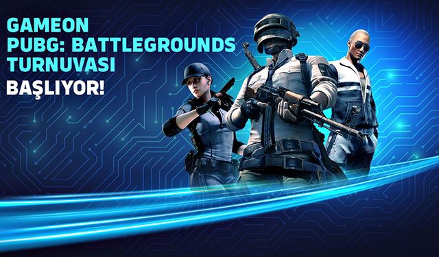 Gameon Pubg: Battlegrounds Turnuvası başlıyor