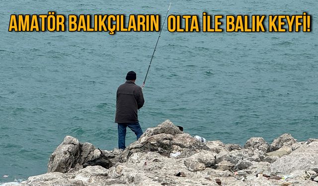 Amatör balıkçıların, olta ile balık keyfi!