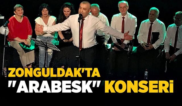 Zonguldak'ta " Arabesk" konseri