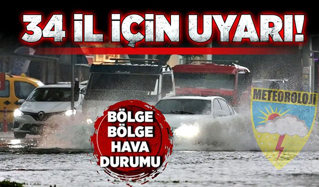 Meteorolojiden 34 il için uyarı! Bölge bölge hava durumu!