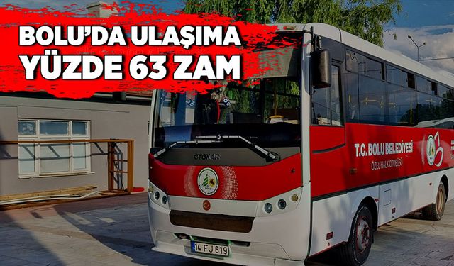 Bolu’da ulaşıma yüzde 63 zam