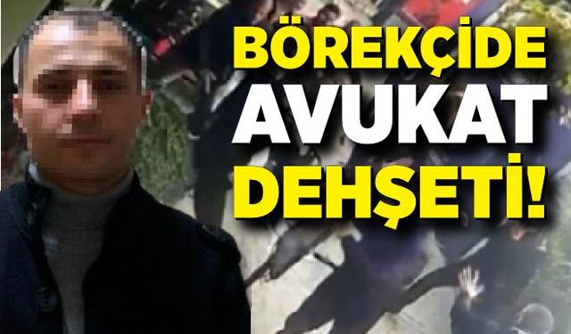 Börekçide Avukat Dehşeti!