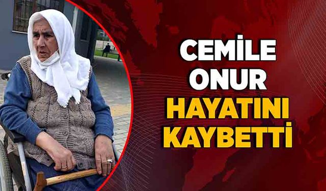 Cemile Onur hayatını kaybetti