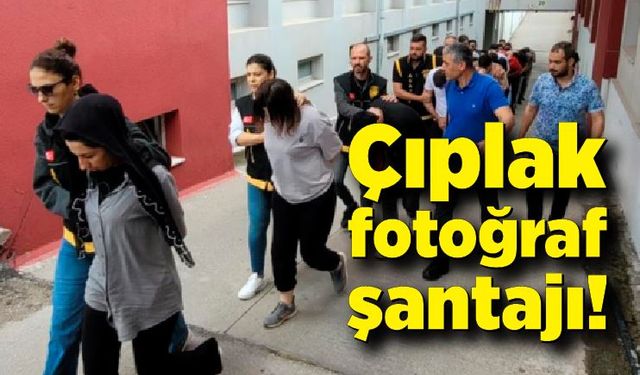 Çıplak fotoğraf ile şantaj! 35 kişiden 18'i tutuklandı