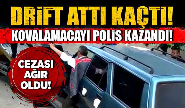 Drift attı kaçtı! Kovalamacayı polis kazandı! Cezası ağır oldu!