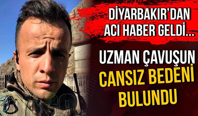 Diyarbakır’dan acı haber geldi... Uzman çavuşun cansız bedeni bulundu