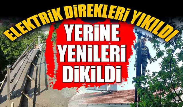 Elektrik direkleri yıkıldı yerine yenileri dikildi